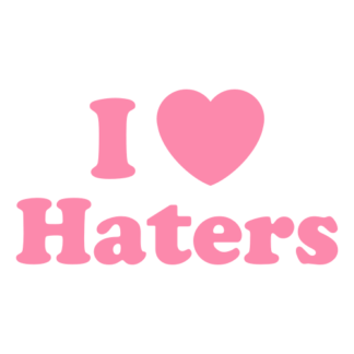 I Love Haters Decal (Pink)